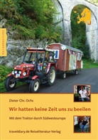 Dieter Chr Ochs, Dieter Chr. Ochs - Wir hatten keine Zeit uns zu beeilen