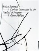 Christiane Meyer-Stoll, Collectif, Michel Gauthier, Mart Herbert, Martin Herbert, Michel Gauthier... - Bojan Sarcevic : a curious contortion in the method of progress ; & L'ellipse d'ellipse