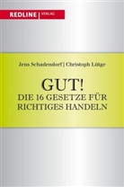 Christop Lütge, Christoph Lütge, Jens Schadendorf - Gut! Die 16 Gesetze für richtiges Handeln