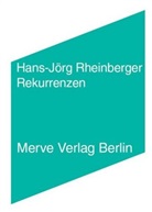 Hans-JÃ¶rg Rheinberger, Hans-Jörg Rheinberger, Henning Schmidgen - Rekurrenzen