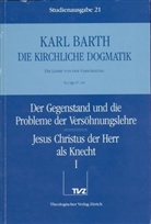 Karl Barth - Die kirchliche Dogmatik - 21: Der Gegenstand und die Probleme der Versöhnungslehre; Jesus Christus der Herr als Knecht. Tl.1