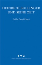 Emidio Campi - Zwingliana. Beiträge zur Geschichte Zwinglis, der Reformation und des Protestantismus in der Schweiz - 31: Heinrich Bullinger und seine Zeit