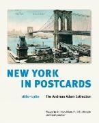 Andreas Adam, Paul Goldberger, Kent Lydecker, Thomas Kramer - New York in Postcards 1880–1980 The Andreas Adam Collection
