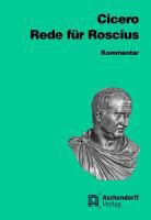 Cicero, Cicero Cicero, Marcus T Cicero, Marcus Tullius Cicero - Rede für Sextus Roscius aus Ameria. Kommentar