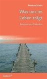 Reinhard Abeln - Was uns im Leben trägt
