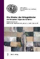 Götz Egloff, Heinrich J Reiss u a, Knoc, Heike Knoch, KURT, Winfrie Kurth... - Die Kinder der Kriegskinder und die späten Folgen des NS-Terrors