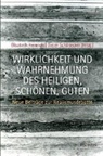 Heinric, Elisabeth Heinrich, Schönecke, Dieter Schönecker - Wirklichkeit und Wahrnehmung des Heiligen, Schönen, Guten