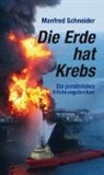 Manfred Schneider - Die Erde hat Krebs