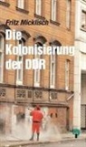 Fritz Micklisch - Die Kolonisierung der DDR