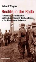 Schumann, Wagne, Helmut Wagner - Rechte in der Rada "Swoboda", Nationalismus und Kollaboration mit den Faschisten in der Ukraine und in Europa