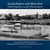 Fritz, Lieber, Kruege, Thomas Krueger, Mitzka, … - Landschaften und Menschen Frühe Fotografien aus dem Weserbergland