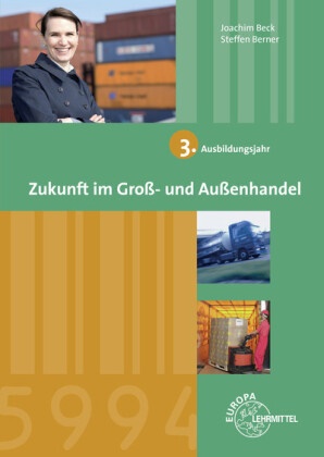 Bec, Joachi Beck, Joachim Beck,  BERNER, Steffen Berner - Zukunft im Groß- und Außenhandel: 3. Ausbildungsjahr - Lernfelder 9-12