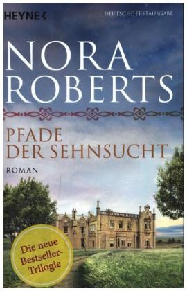 Nora Roberts - Pfade der Sehnsucht - Roman. Deutsche Erstausgabe