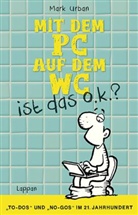 Mark Urban, Miguel Fernandez - Mit dem PC auf dem WC - ist das o.k.?