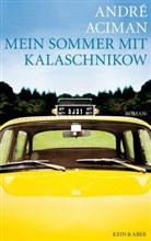 André Aciman - Mein Sommer mit Kalaschnikow