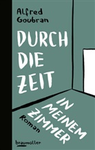 Alfred Goubran, Nicolas Mahler, Mahler Nicolas - Durch die Zeit in meinem Zimmer