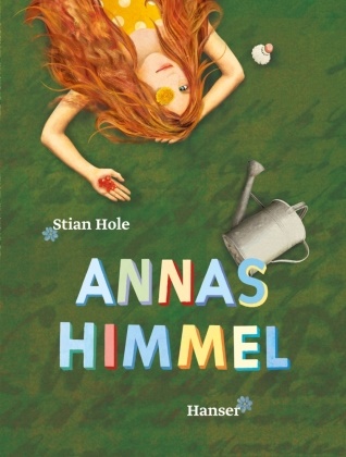 Stian Hole - Annas Himmel - Ausgezeichnet mit dem Katholischen Kinder- und Jugendbuchpreis 2015 und dem Troisdorfer Bilderbuchpreis 2015
