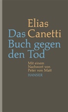 Elias Canetti, Sven Hanuschek, Peter von Matt, Kristian Wachinger - Das Buch gegen den Tod