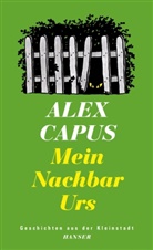 Alex Capus - Mein Nachbar Urs
