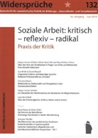 Widersprüche - H.132: Soziale Arbeit: kritisch - reflexiv - radikal