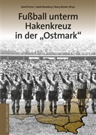 Forste, David Forster, Georg Spitaler Verein für Geschichte der ArbeiterInnenbewegung (VGA), David Hrsg. v. Forster, Rosenber, Jako Rosenberg... - Fußball unterm Hakenkreuz in der 'Ostmark'