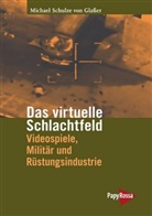 Schulze Glasser von, Schulze von Glasser, Michael Schulze von Glasser - Das virtuelle Schlachtfeld