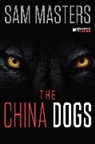 Sam Masters - The China Dogs