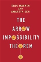 Eric Maskin, Eric (A.O. Hirschman Professor of Social Science Maskin, Eric Sen Maskin, Amartya Sen, Sen Amartya - The Arrow Impossibility Theorem