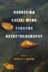 Stanley Witkin, Stanley Witkin, Stanley (Professor of Social Work) Witkin, Stanley L. Witkin, Stanley Witkin, Witkin Stanley - Narrating Social Work Through Autoethnography
