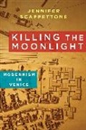Jennifer Scappettone, Jennifer (University of Chicago) Scappettone, Scappettone Jennifer - Killing the Moonlight