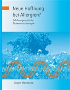 Jürgen Hennecke - Neue Hoffnung bei Allergien? Erfahrungen mit der Bioresonanztherapie
