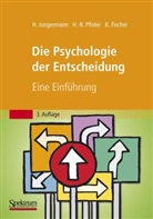 Katrin Fischer, Helmut Jungermann, Hans-Rüdiger Pfister - Die Psychologie der Entscheidung