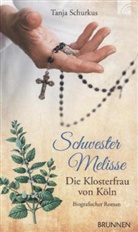 Tanja Schurkus - Schwester Melisse - Die Klosterfrau von Köln