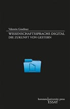 Valentin Groebner - Wissenschaftssprache digital