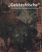 Alfred Kubin, Gabriele Spindler - "Geistesfrische" - Alfred Kubin und die Sammlung Prinzhorn