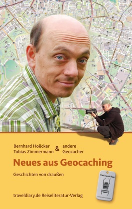 Bernhar Hoecker, Bernhard Hoecker, Bernhard Hoëcker, Tobias Zimmermann - Neues aus Geocaching Geschichten von draußen