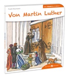 Frank Neumann, Uta Fischer - Den Kindern erklärt: Von Martin Luther