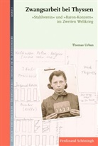 Thomas Urban, Hans Günter Hockerts, Günthe Schulz, Günther Schulz, Margit Szöllösi-Janze - Zwangsarbeit bei Thyssen