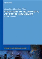 Sergei Kopeikin, Sergei M. Kopeikin, Serge M Kopeikin, Sergei M Kopeikin - Frontiers in Relativistic Celestial Mechanics - Volume 1: Theory. Vol.1