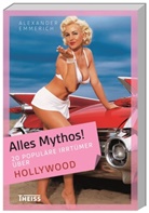 Alexander Emmerich - Alles Mythos!: 20 populäre Irrtümer über Hollywood