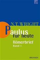 N T Wright, N. T. Wright, Nicholas T Wright, Nicholas Th. Wright, Nicholas Thomas Wright, WRIGHT N T - Paulus für heute: Der Römerbrief. Bd.1