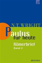 N T Wright, N. T. Wright, Nicholas T Wright, Nicholas Th. Wright, Nicholas Thomas Wright - Paulus für heute: Der Römerbrief. Bd.2