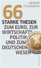 Heiner Flassbeck - 66 starke Thesen zum Euro, zur Wirtschaftspolitik und zum deutschen Wesen