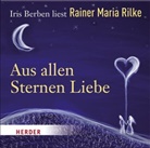 Rainer Maria Rilke, Iris Berben - Iris Berben liest: Rainer Maria Rilke, Aus allen Sternen Liebe, Audio-CD (Audiolibro)