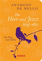 Anthony De Mello, Anthony de Mello, Anto Lichtenauer, Anton Lichtenauer - Im Hier und Jetzt liegt alles