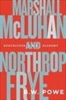 B. W. Powe, B.w. Powe - Marshall Mcluhan and Northrop Frye
