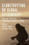 Rebecca Huish Tiessen, Robert Huish, Rebecca Tiessen - Globetrotting Or Global Citizenship?