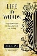 Jill Mann, Mark David Rasmussen - Life in Words Essays on Chaucer, the Gawain-Poet, and Malory
