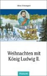 Alfons Schweiggert - Weihnachten mit König Ludwig II.