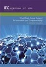 World Bank, Not Available (NA), World Bank, Policy World Bank, World Bank World Bank, World Bank Group - World Bank Group Support for Innovation and Entrepreneurship